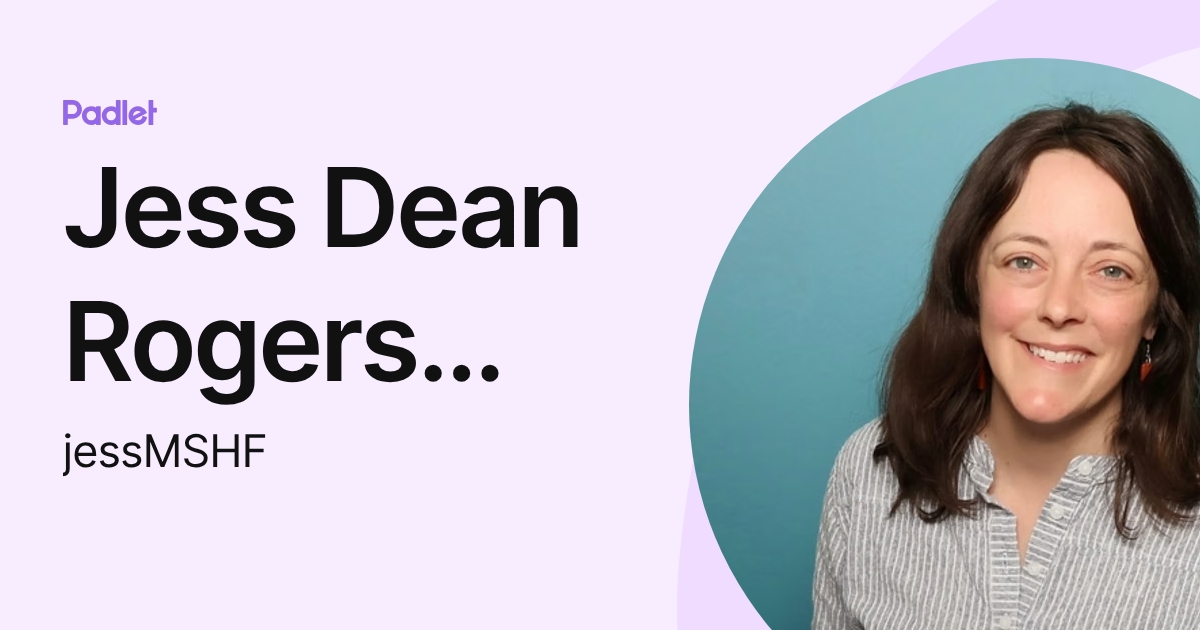 Jess Dean Rogers (she/her) (jessMSHF) profile | Padlet