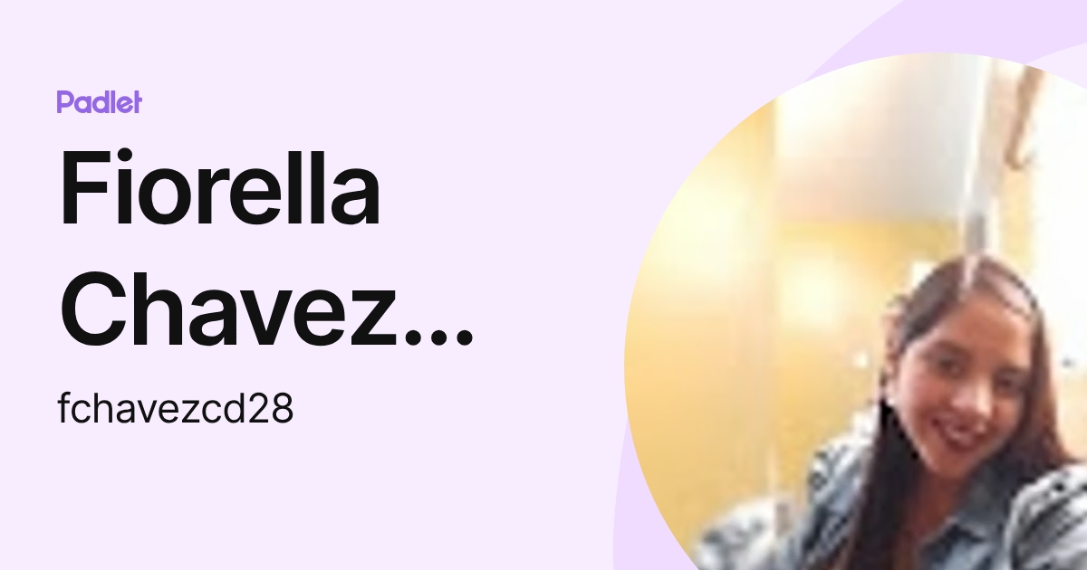 Fiorella Chavez Calderon (fchavezcd28) profile | Padlet