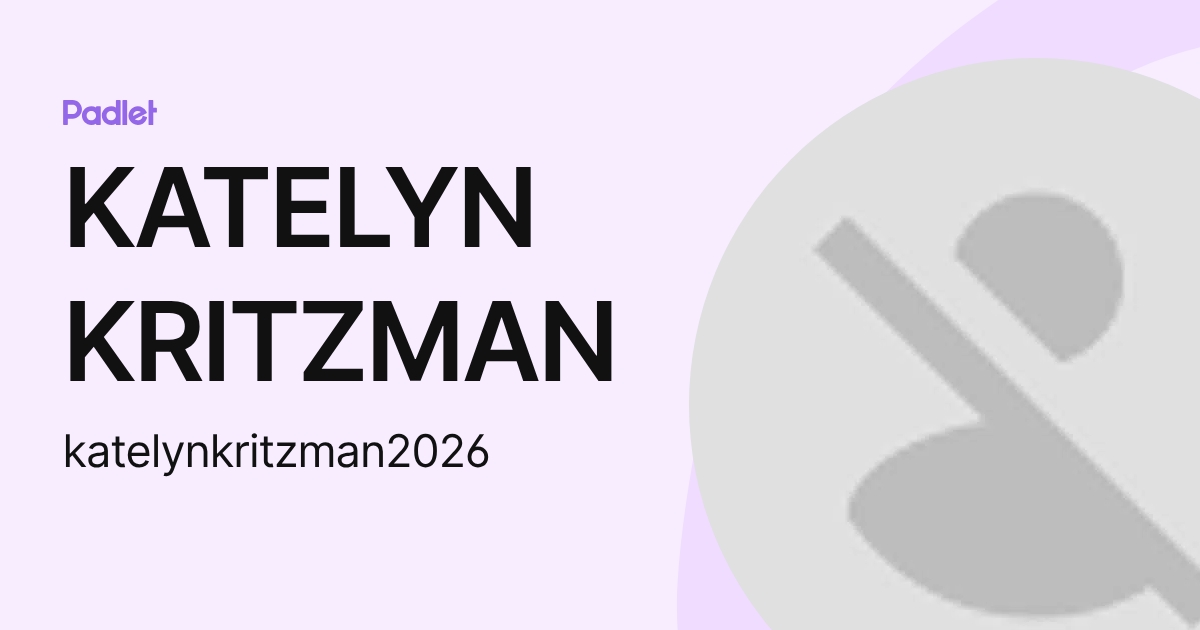 KATELYN KRITZMAN (katelynkritzman2026) profile | Padlet