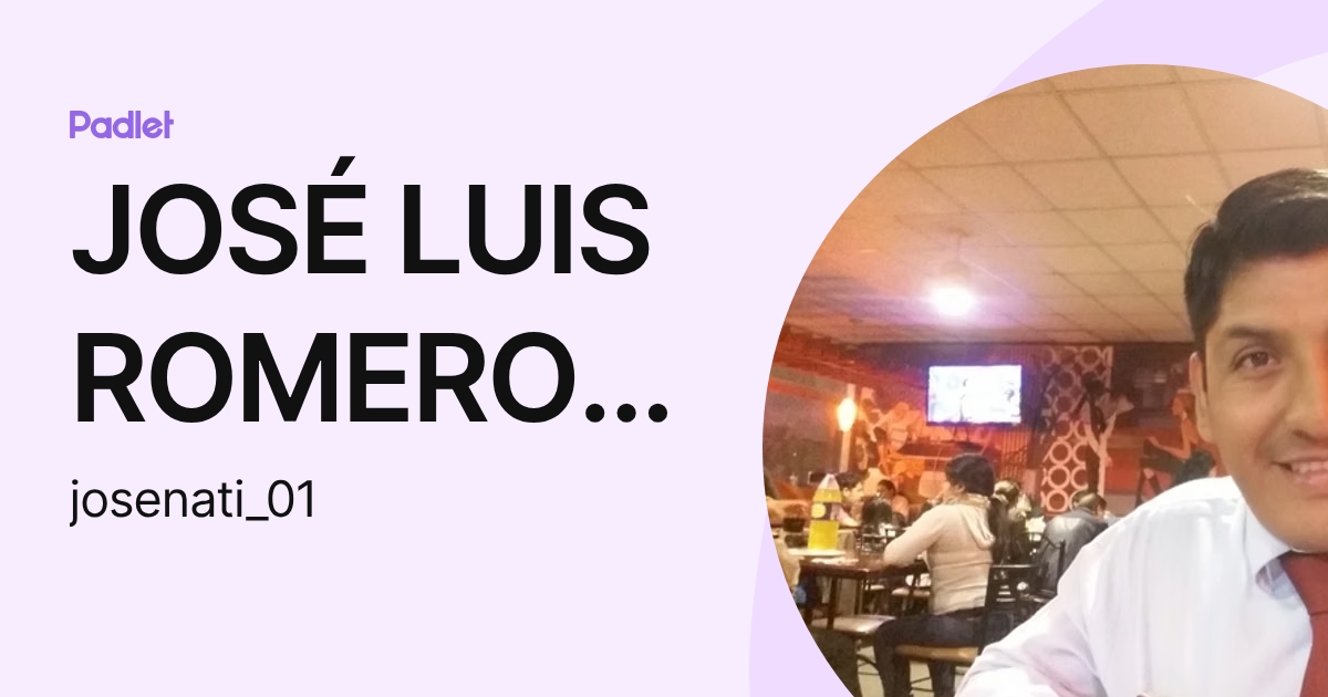 JOSÉ LUIS ROMERO NUÑEZ (josenati_01) profile | Padlet
