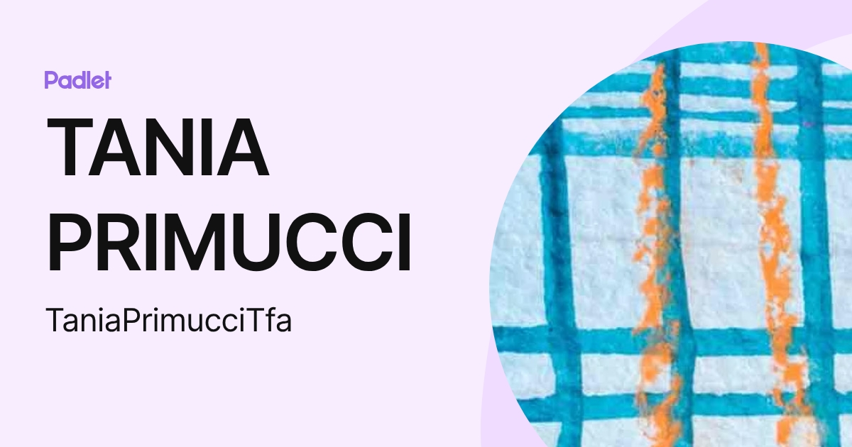 TANIA PRIMUCCI (TaniaPrimucciTfa) profile | Padlet