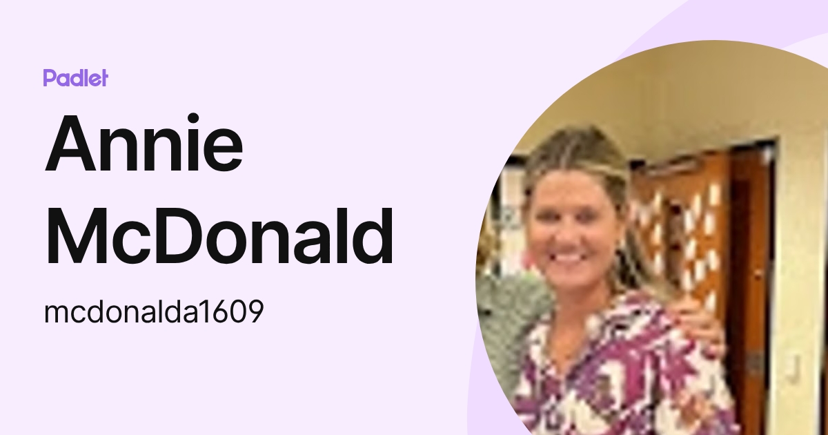 Annie McDonald (mcdonalda1609) profile | Padlet