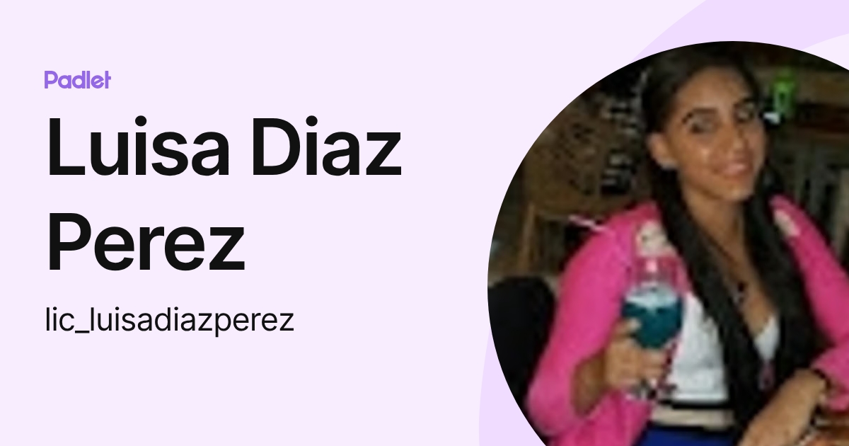 Luisa Diaz Perez (lic_luisadiazperez) profile | Padlet