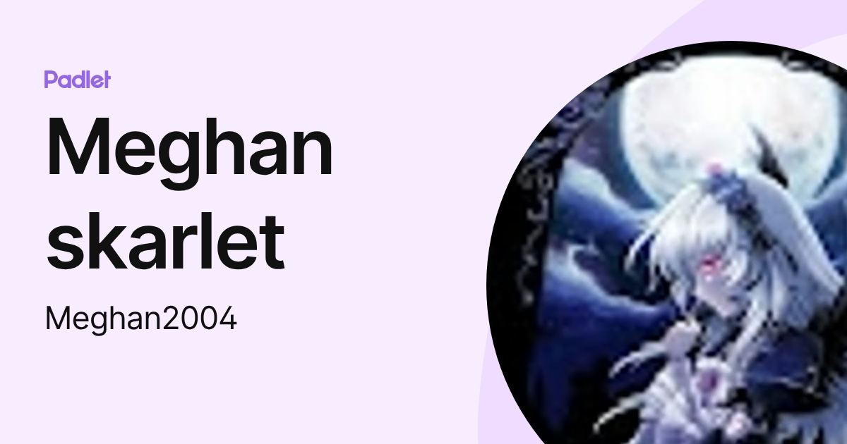 Meghan skarlet (Meghan2004) profile | Padlet