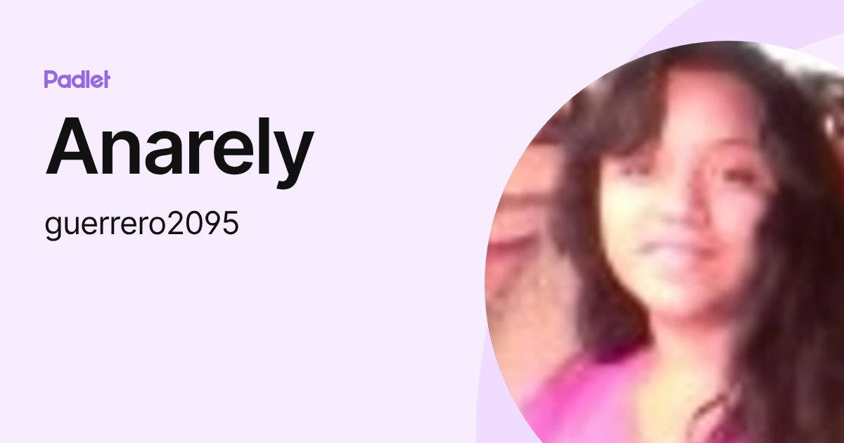 Anarely (guerrero2095) profile | Padlet