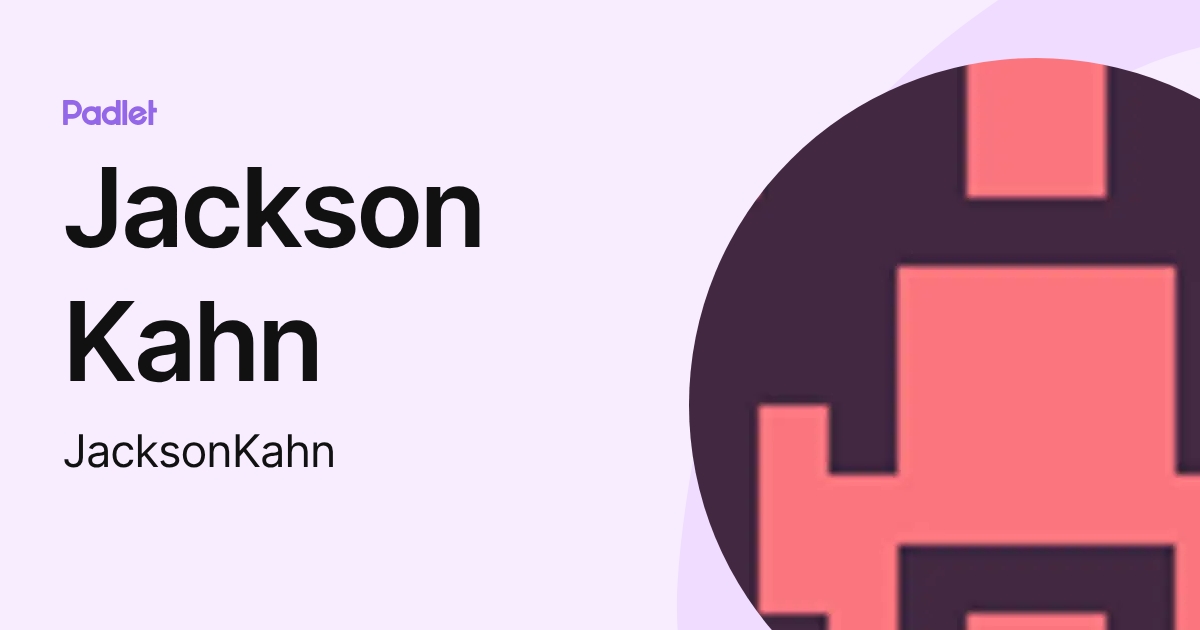 Jackson Kahn (JacksonKahn) profile | Padlet