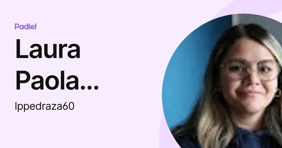 Laura Paola Pedraza Garzón (lppedraza60) profile | Padlet