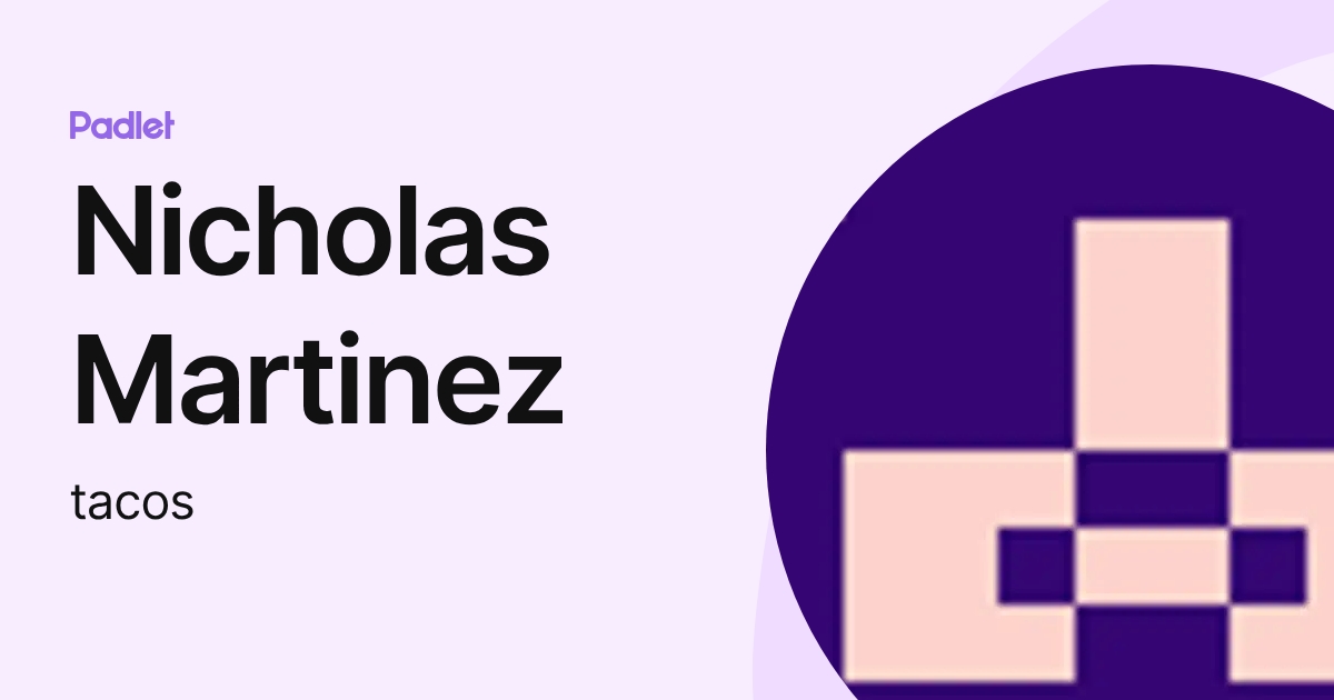 Nicholas Martinez (tacos) profile | Padlet