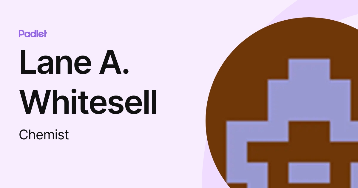 Lane A. Whitesell (Chemist) profile | Padlet