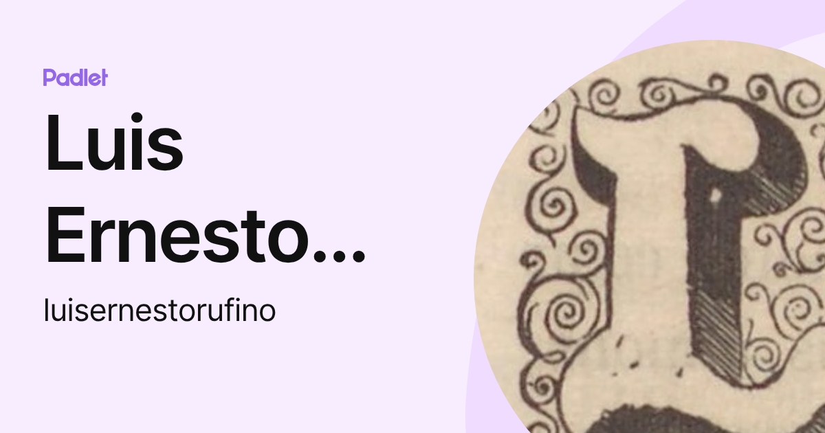 Luis Ernesto Rufino (luisernestorufino) profile | Padlet