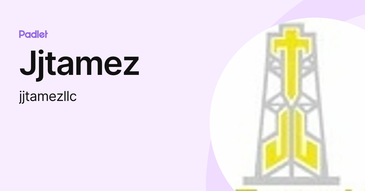 Jjtamez (jjtamezllc) profile | Padlet