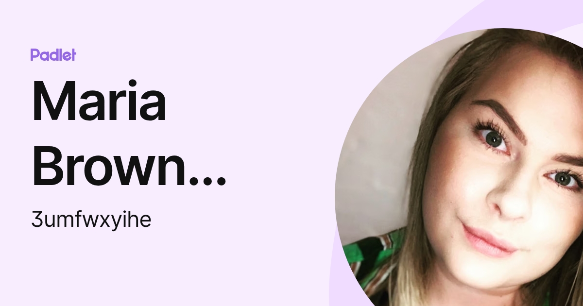 Maria Brown Andersen (3umfwxyihe) profile | Padlet