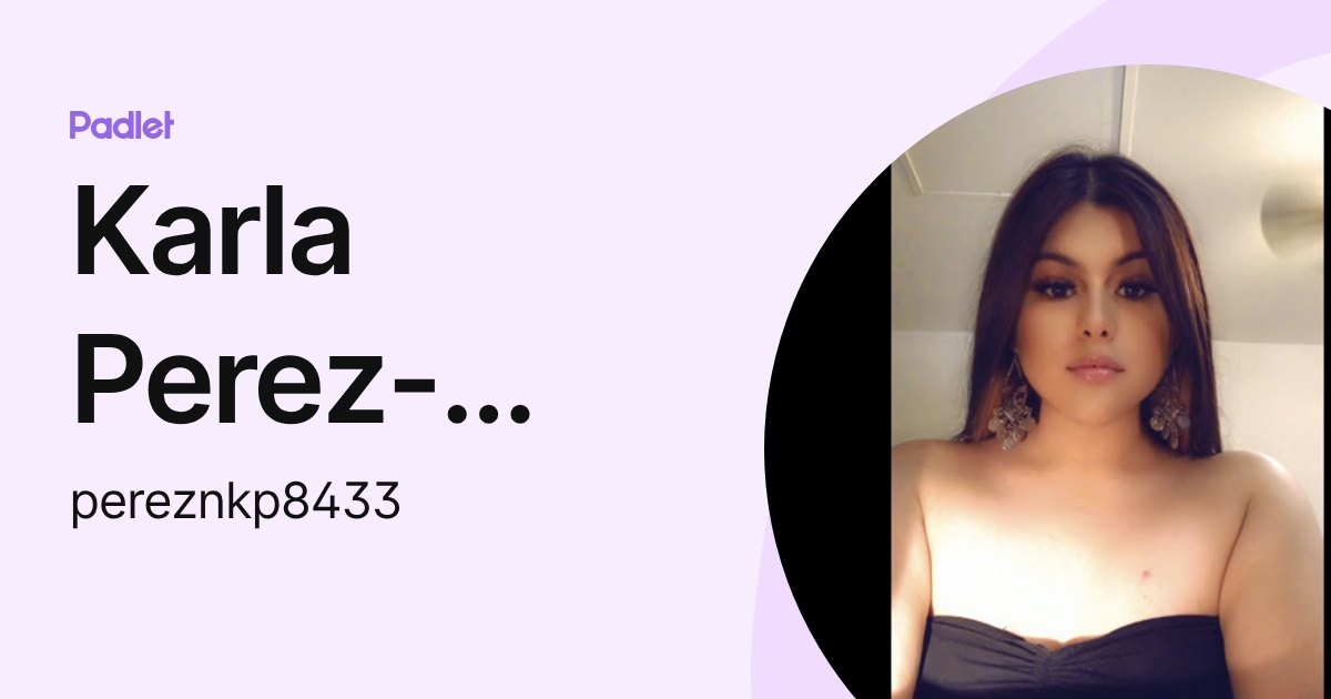 Karla Perez-Navarro (pereznkp8433) profile | Padlet