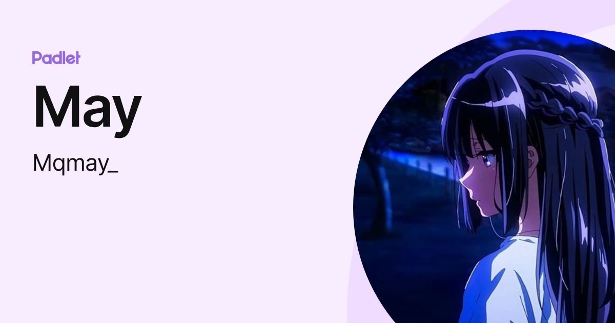 May (Mqmay_) profile | Padlet