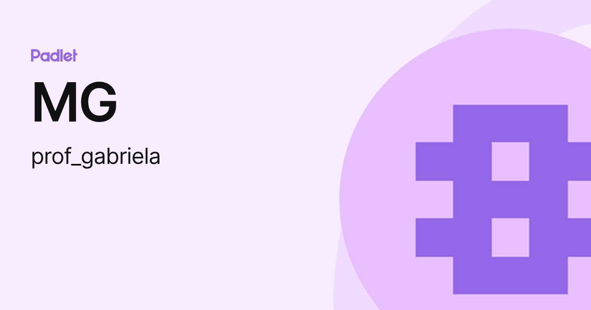 MG (prof_gabriela) profile | Padlet