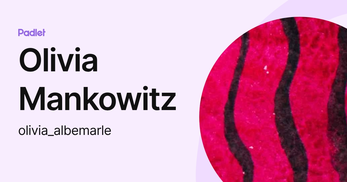 Olivia Mankowitz (olivia_albemarle) profile | Padlet