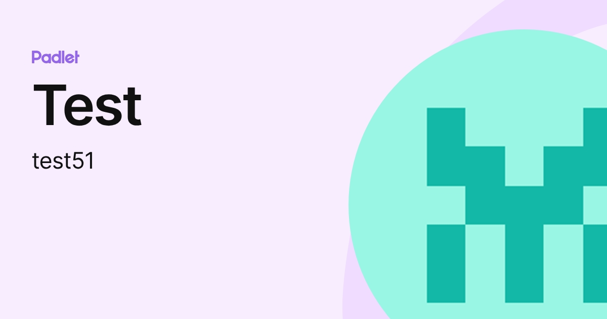 Test (test51) profile | Padlet