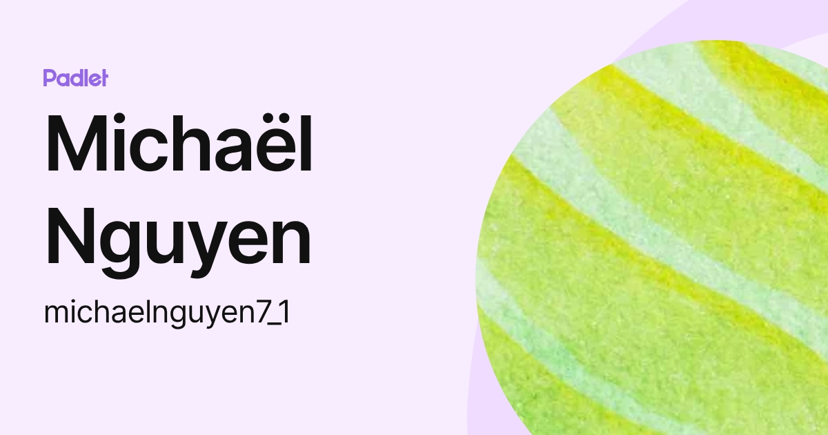 Michaël Nguyen (michaelnguyen7_1) profile | Padlet