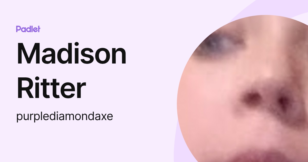 Madison Ritter (purplediamondaxe) profile | Padlet