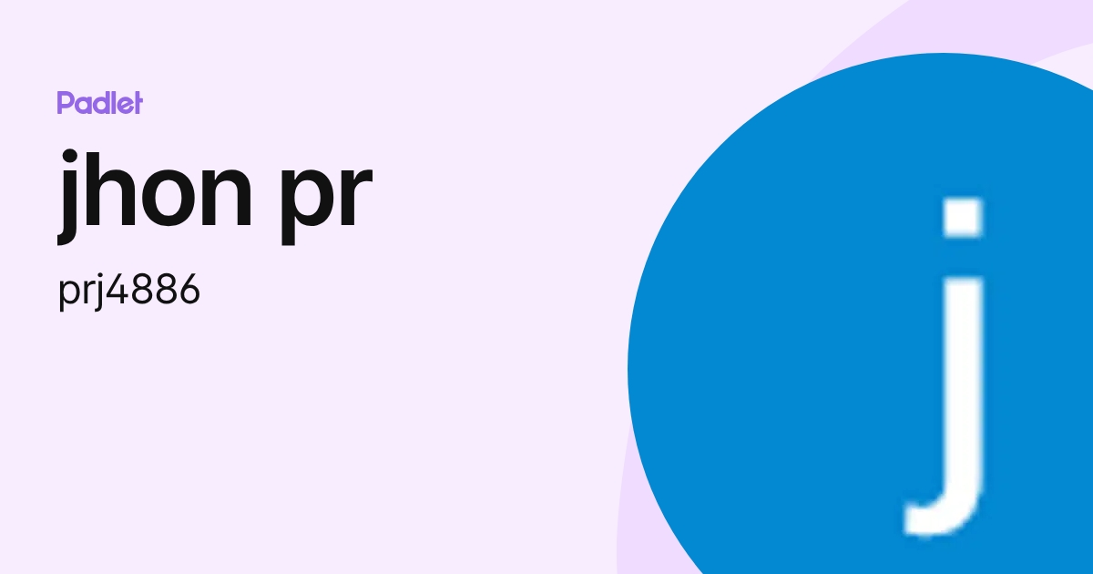 jhon pr (prj4886) profile | Padlet