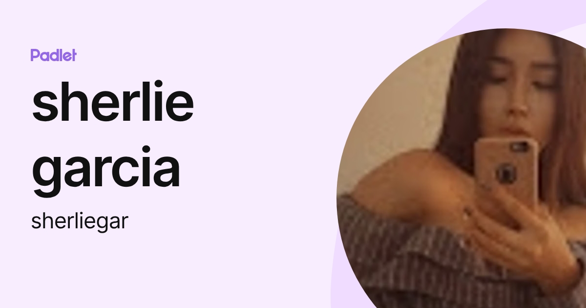 sherlie garcia (sherliegar) profile | Padlet