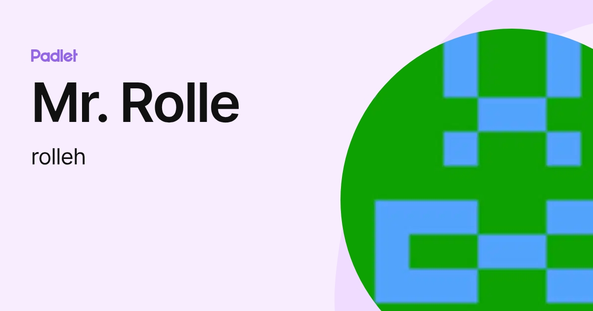Mr. Rolle (rolleh) profile | Padlet