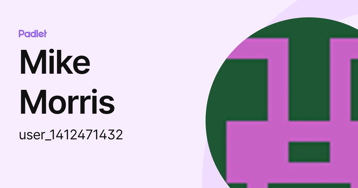 Mike Morris (user_1412471432) profile | Padlet