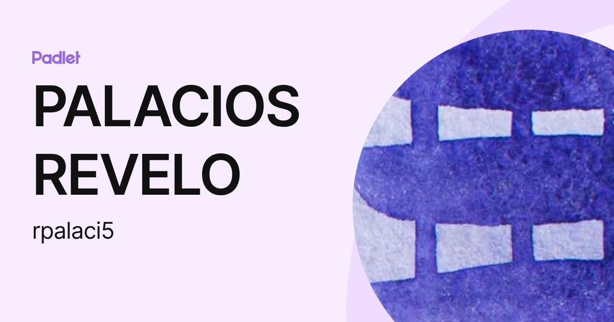 PALACIOS REVELO (rpalaci5) profile | Padlet