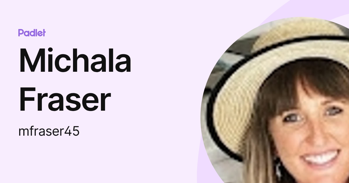 Michala Fraser (mfraser45) profile | Padlet