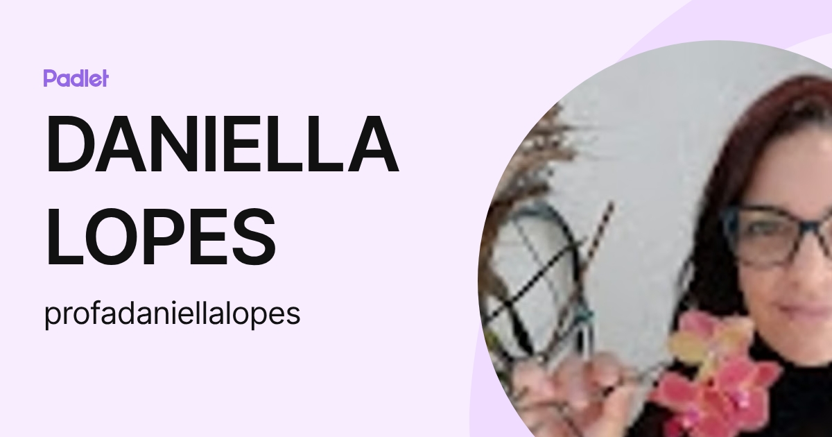 DANIELLA LOPES (profadaniellalopes) profile | Padlet