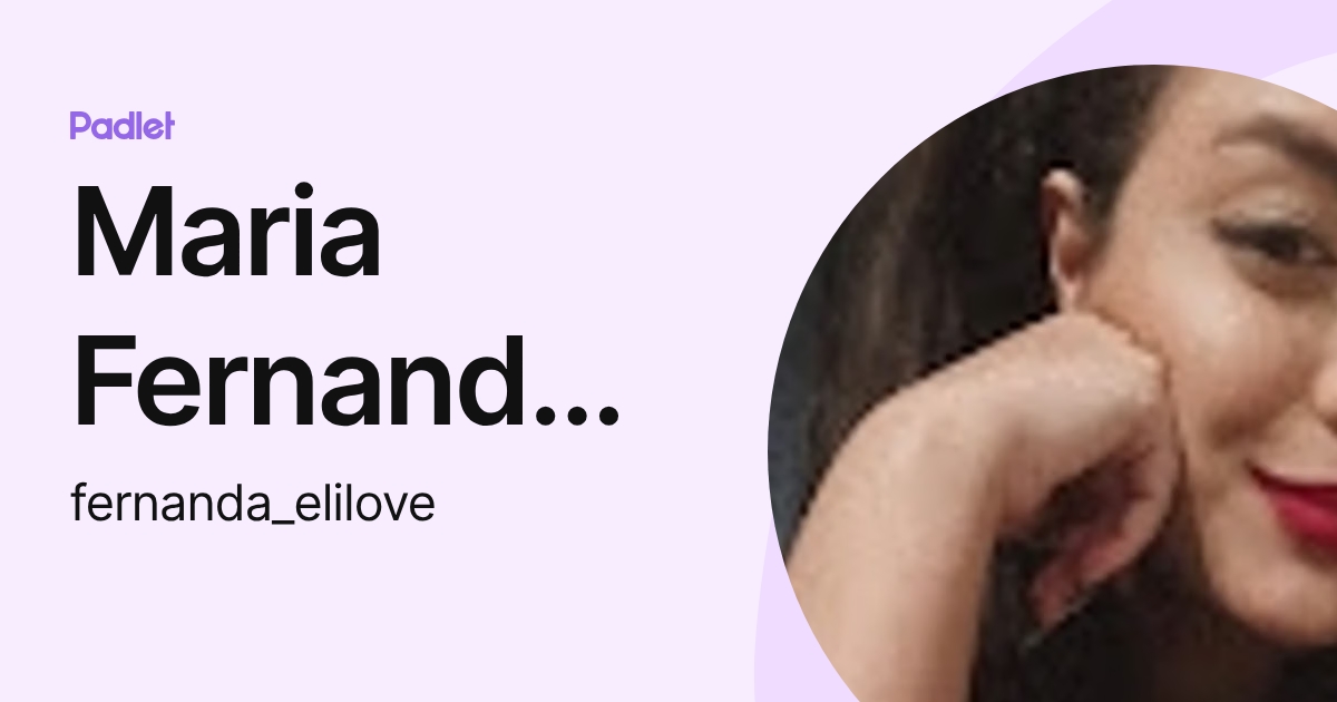 Maria Fernanda F. (fernanda_elilove) profile | Padlet