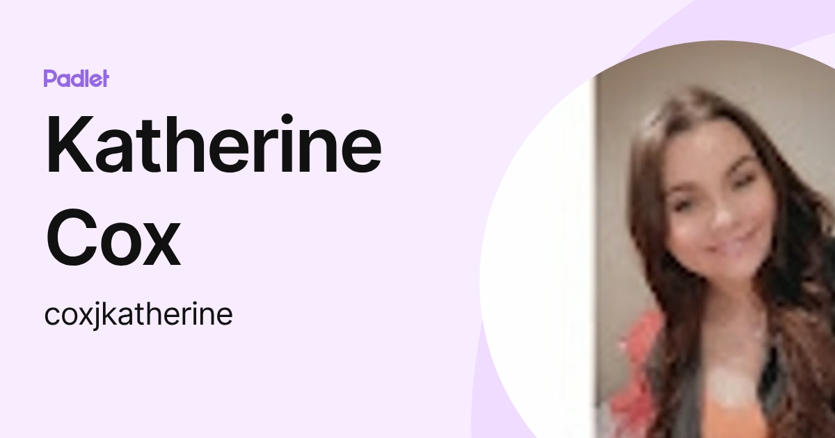 Katherine Cox (coxjkatherine) profile | Padlet