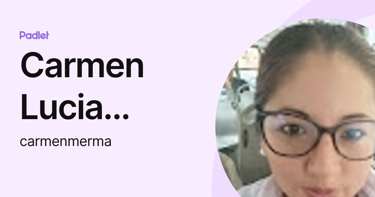 Carmen Lucia Merma Romero (carmenmerma) profile | Padlet