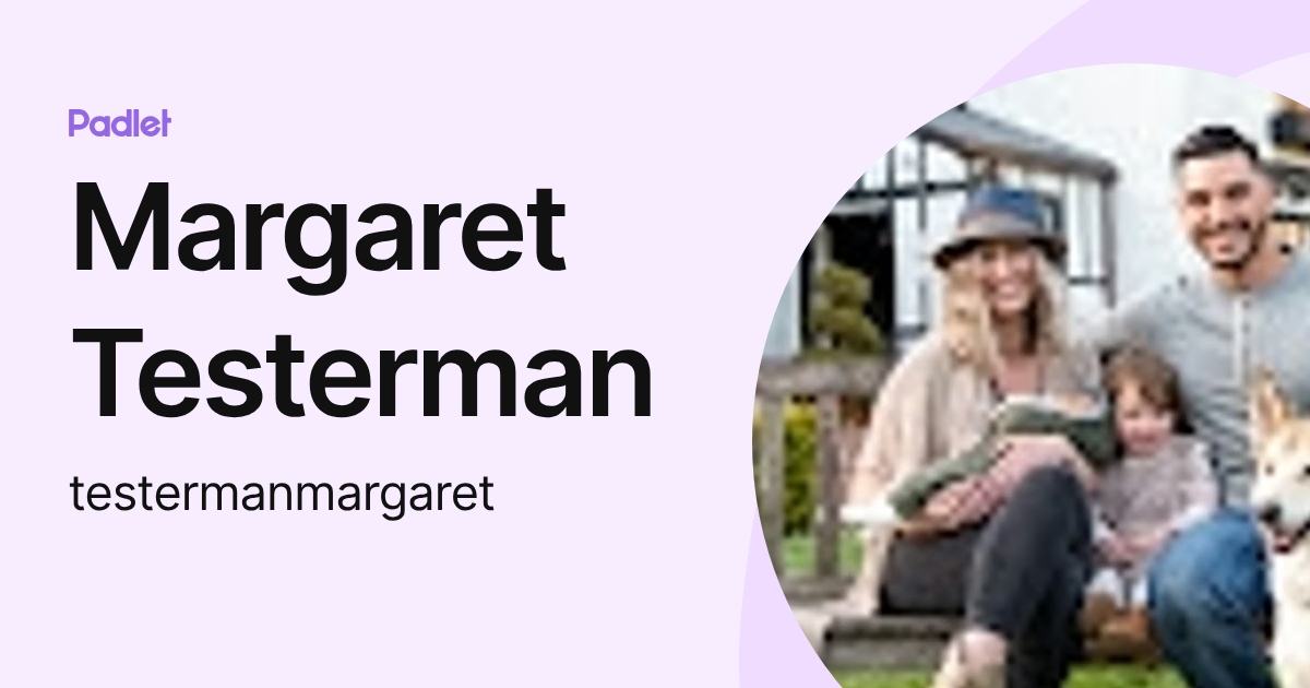 Margaret Testerman (testermanmargaret) profile | Padlet