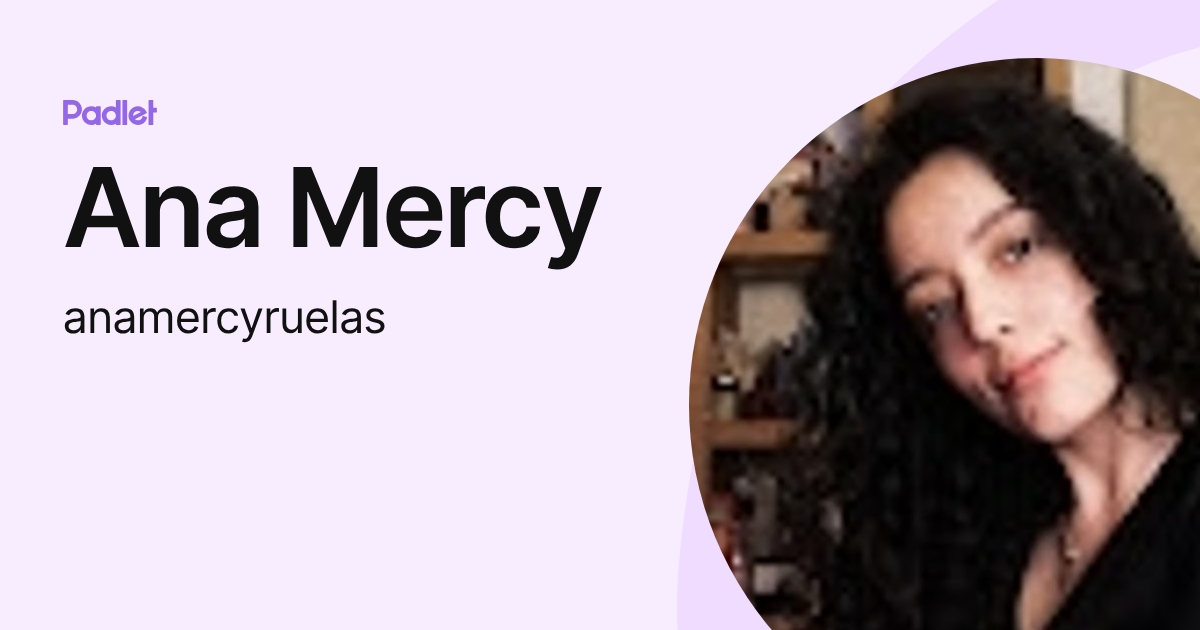 Ana Mercy (anamercyruelas) profile | Padlet