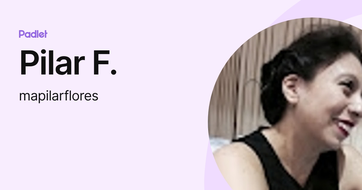 Pilar F. (mapilarflores) profile | Padlet