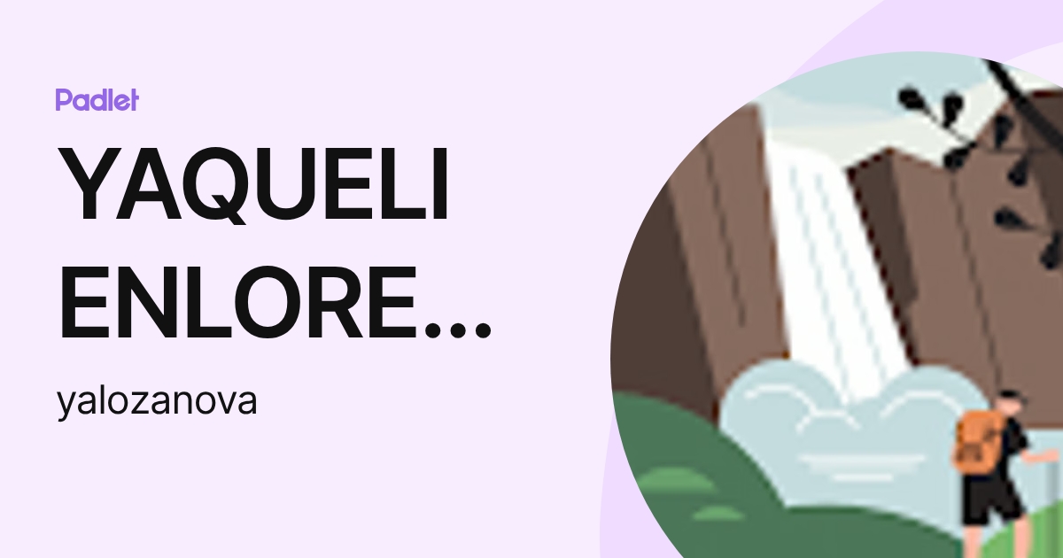 YAQUELI ENLORENA LOZANO VALDIVIA (yalozanova) profile | Padlet