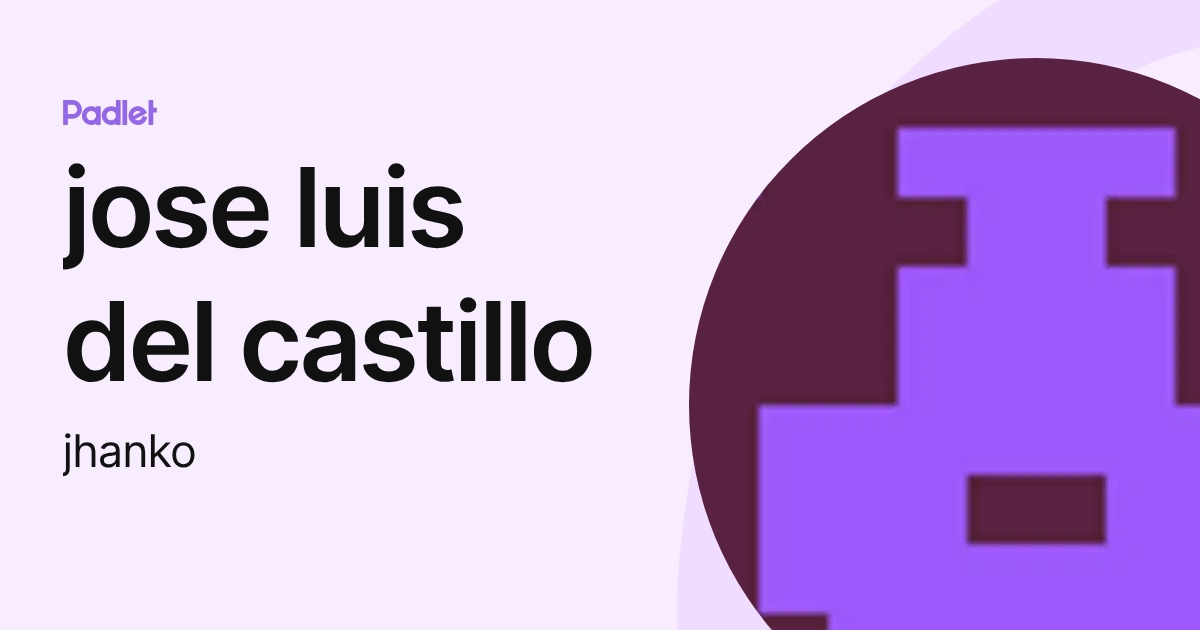 jose luis del castillo (jhanko) profile | Padlet
