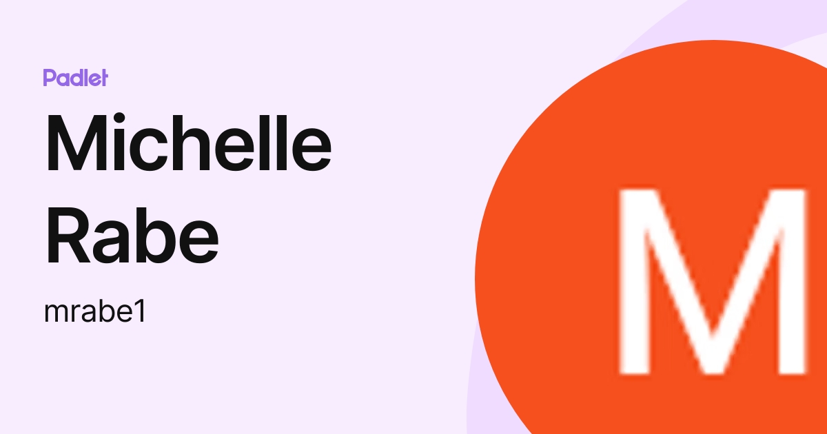 Michelle Rabe (mrabe1) profile | Padlet