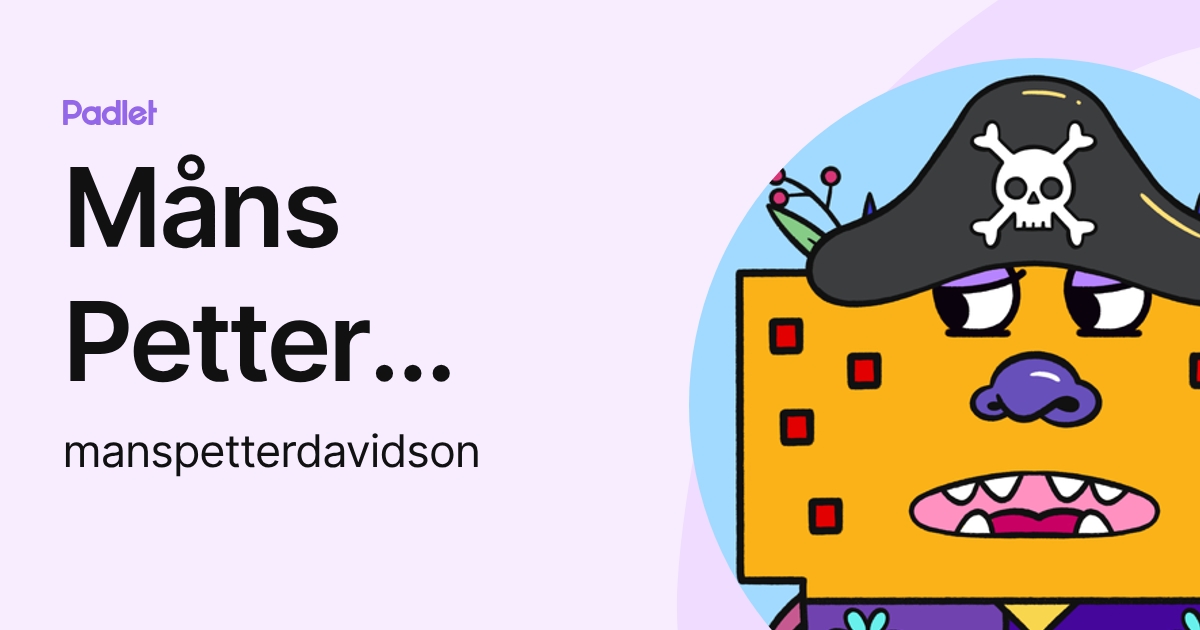 Måns Petter Davidson (manspetterdavidson) profile | Padlet