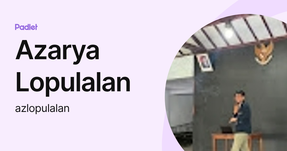 Azarya Lopulalan (azlopulalan) profile | Padlet