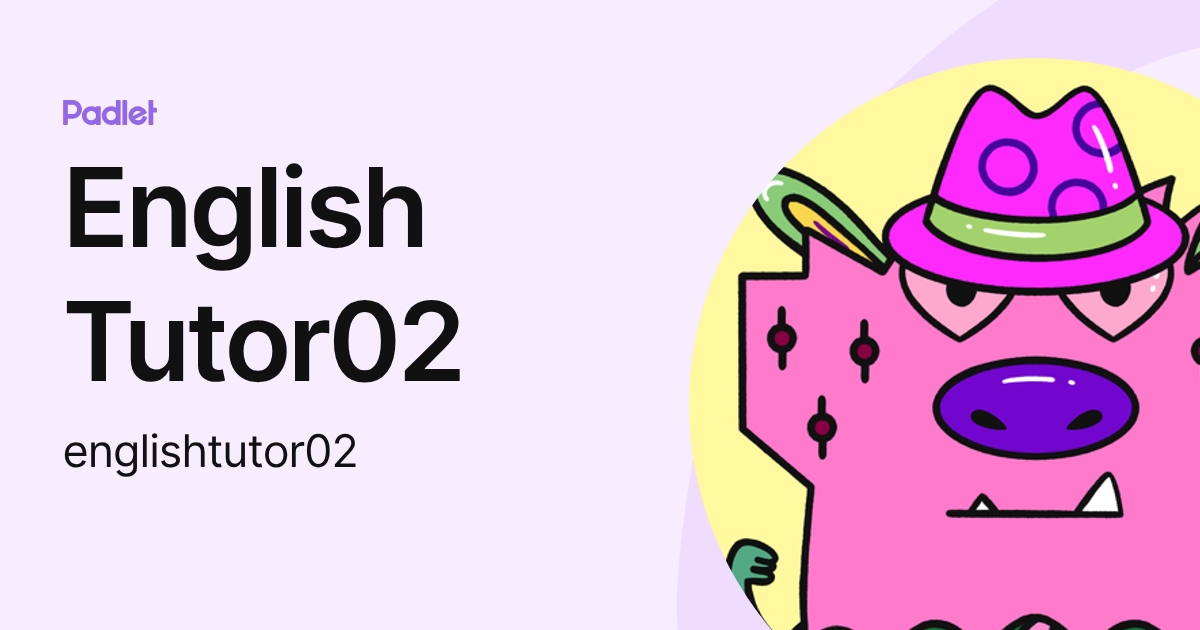 English Tutor02 (englishtutor02) profile | Padlet