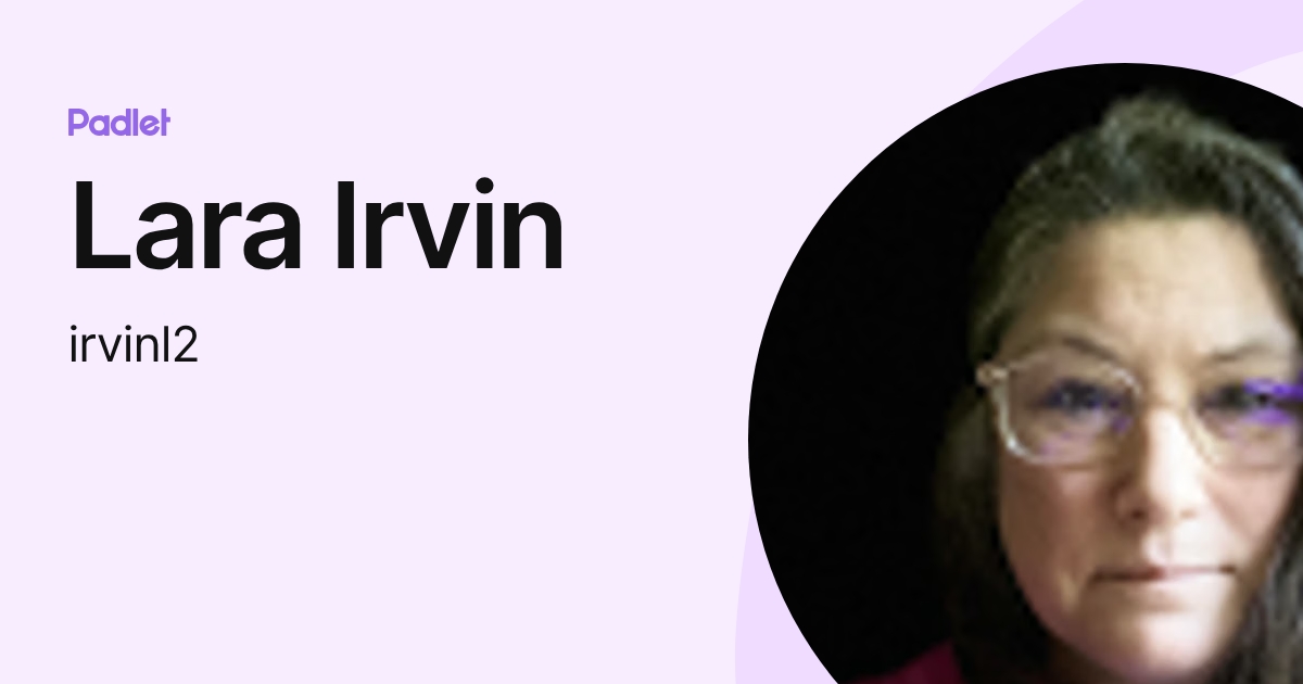 Lara Irvin (irvinl2) profile | Padlet