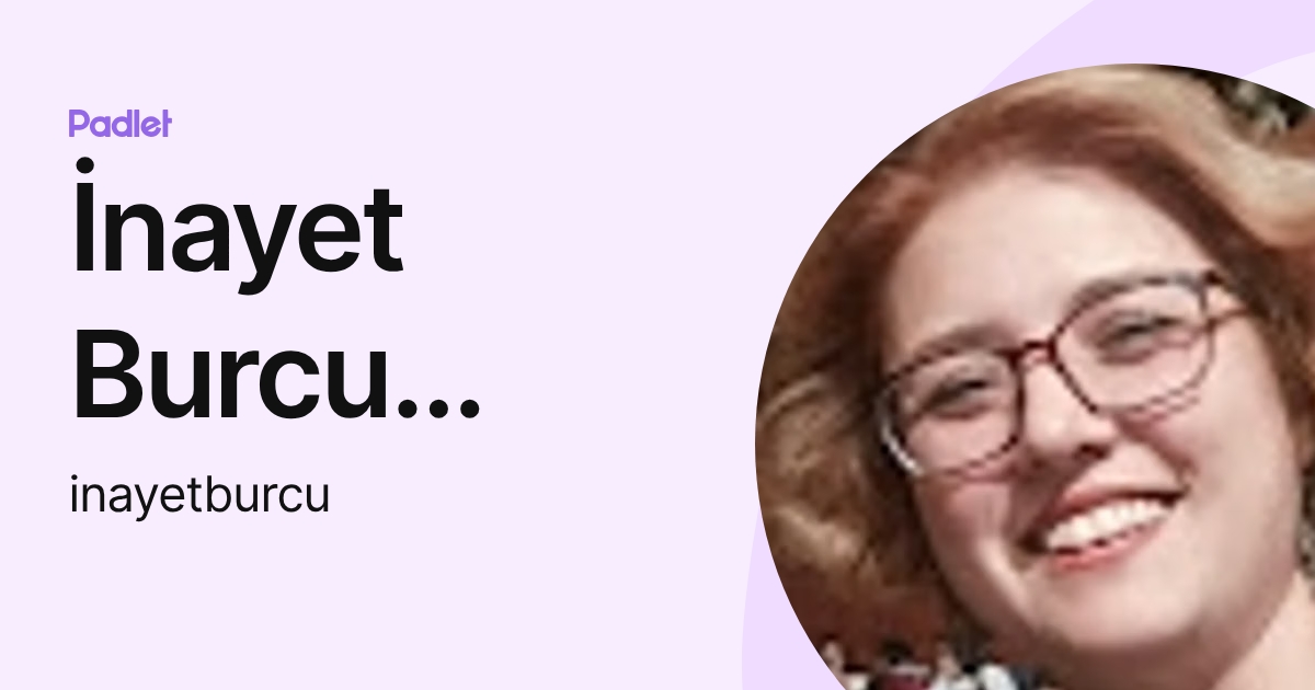 Inayet Rind İnayet Burcu Kaya (inayetburcu) profile | Padlet