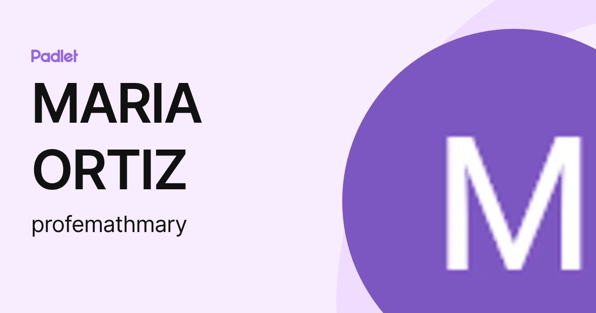 MARIA ORTIZ (profemathmary) profile | Padlet