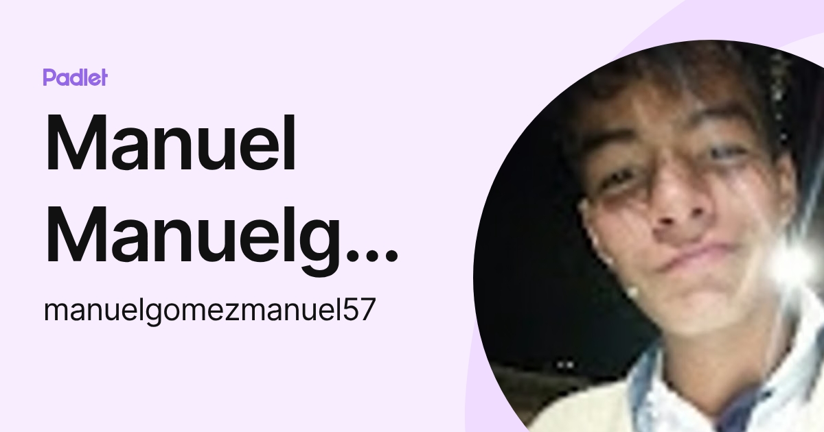 Manuel Manuelgomez (manuelgomezmanuel57) profile | Padlet