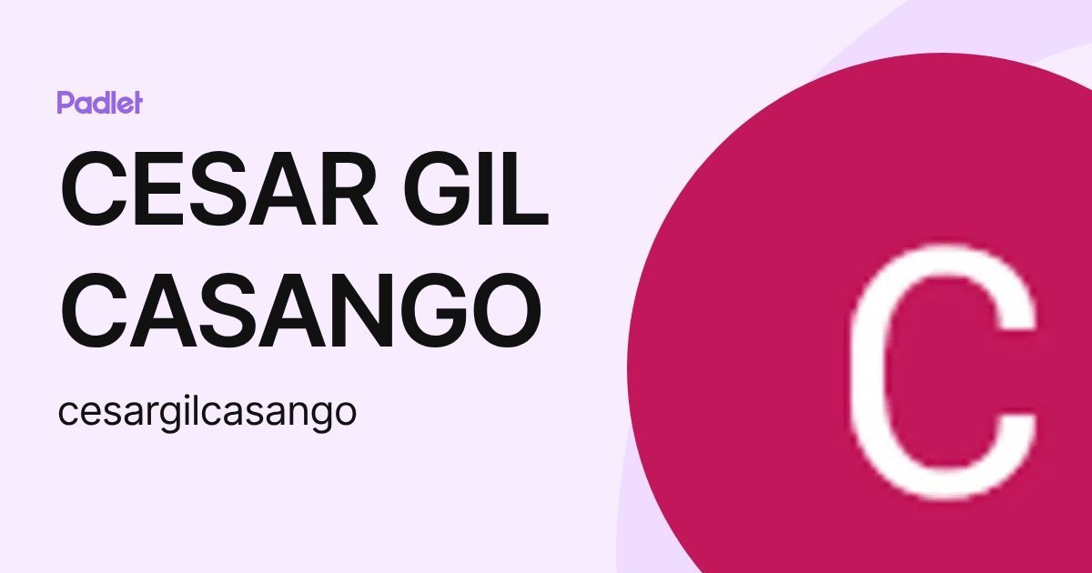 CESAR GIL CASANGO (cesargilcasango) profile | Padlet
