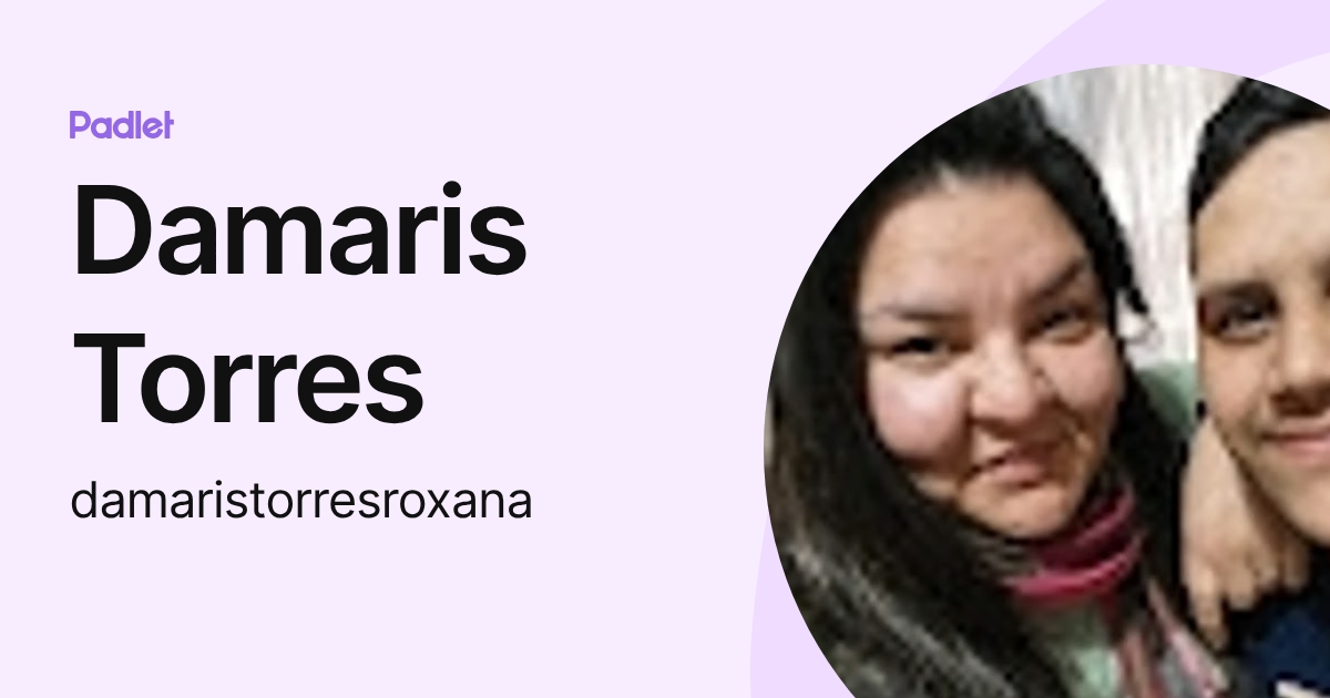 Damaris Torres (damaristorresroxana) profile | Padlet