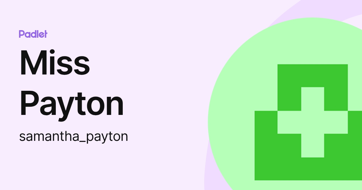 Miss Payton (samantha_payton) profile | Padlet