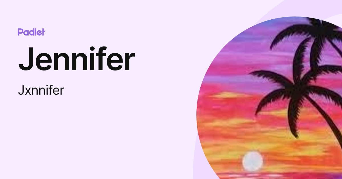 Jennifer (Jxnnifer) profile | Padlet